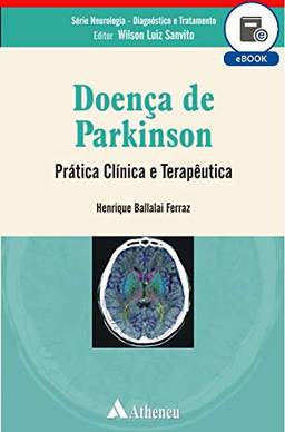 Doença de Parkinson - Prática Clínica e Terapêutica (eBook) (Sérir Neurologia-Diagnóstico e tratamento)