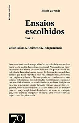 Ensaios Escolhidos - colonialismo, resistência, independência - Vol. I