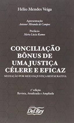 Conciliação Bônus de uma Justiça Célere e Eficaz: Medição por Meio da Justiça Restaurativa