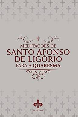 Meditações de Santo Afonso de Ligório Para a Quaresma