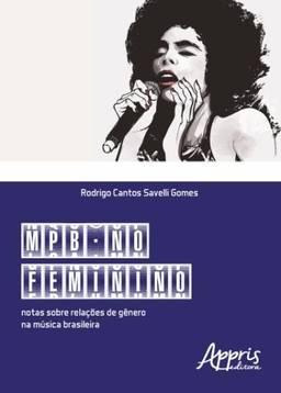 MPB no feminino: notas sobre relações de gênero na música brasileira