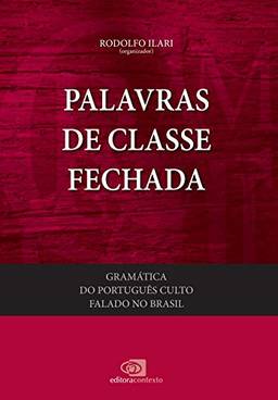 Gramática do português culto falado no Brasil: Vol. IV - palavras de classe fechada: Volume 4
