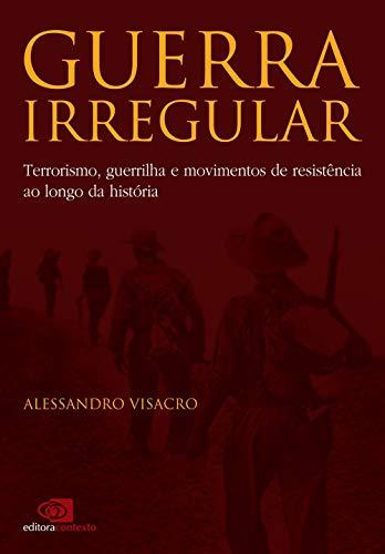 Guerra irregular: Terrorismo, guerrilha e movimentos de resistência ao longo da história