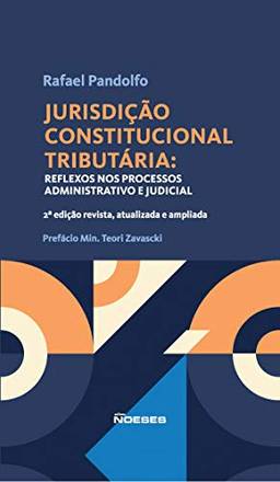 Jurisdição Constitucional Tributária: Reflexos nos Processos Administrativo e Judicial