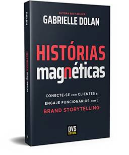 Histórias Magnéticas: Conecte-se com clientes e engaje funcionários com o brand storytelling