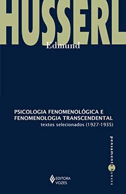 Psicologia fenomenológica e fenomenologia transcendental: Textos selecionados (1927-1935)