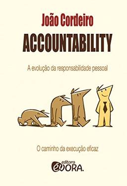 Accountability: A evolução da responsabilidade pessoal - o caminho da revolução eficaz