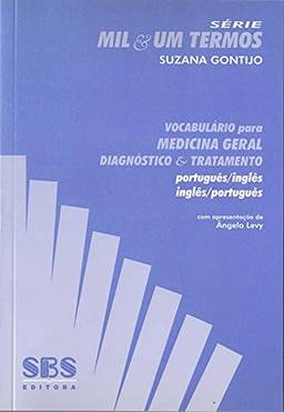Vocabulário Para Medicina Geral, Diagnóstico e Tratamento. Português-Inglês / Inglês-Português
