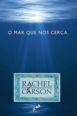 O mar que nos cerca (Rachel Carson)