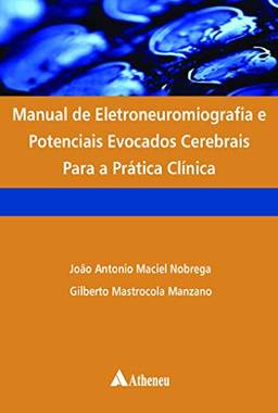 Manual de Eletroneuromiografia e Potenciais Evocados Cerebrais para a Prática Clínica