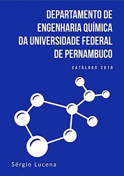 Departamento De Engenharia Química Da Universidade Federal De Pernambuco – Catálogo 2018