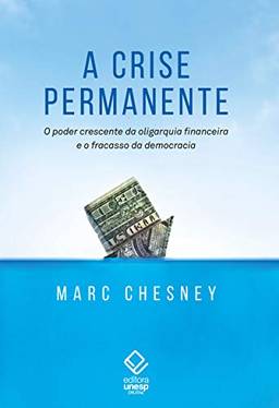 A crise permanente: O poder crescente da oligarquia financeira e o fracasso da democracia