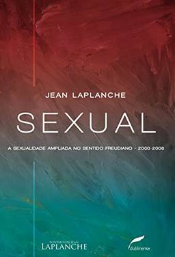 Sexual: A sexualidade ampliada no sentido freudiano 2000-2006