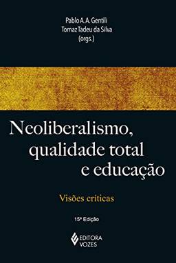 Neoliberalismo, qualidade total e educação: Visões críticas