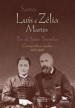 Santos Luís e Zélia Martin: Correspondência familiar (1863-1888)