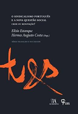 O Sindicalismo Português e a Nova Questão Social - Crise ou Renovação?