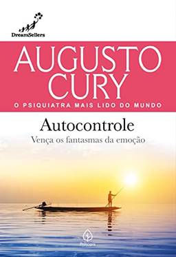Autocontrole: Vença os fantasmas da emoção (Augusto Cury)