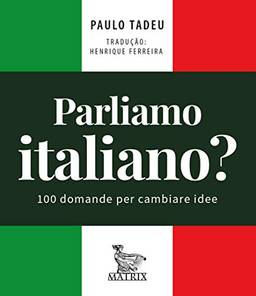 Parliamo italiano: 100 domande per cambiare idee
