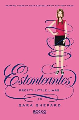Estonteantes (Pretty Little Liars Livro 11)