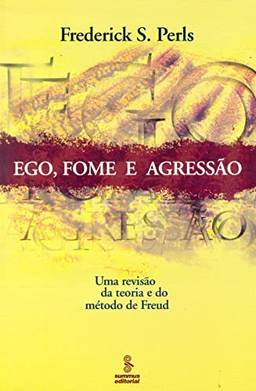 Ego, fome e agressão: uma revisão da teoria e do método de Freud