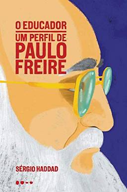 O educador: um perfil de Paulo Freire