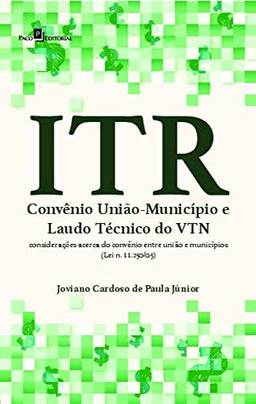 ITR - Convênio União-município e Laudo Técnico do VTN: Considerações Acerca do Convênio Entre União e Municípios (lei n. 11.250/05)