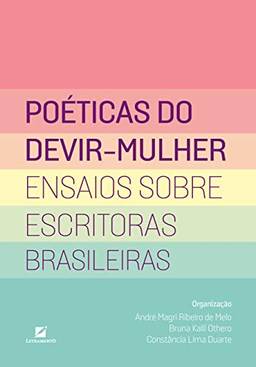 Poéticas do devir-mulher: ensaios sobre escritoras brasileiras