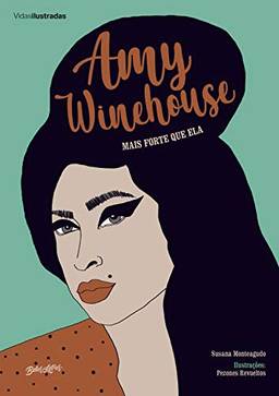 Amy Winehouse: mais forte que ela (Coleção Vidas Ilustradas)