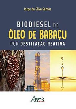 Biodiesel De óLeo De BabaçU Por DestilaçãO Reativa