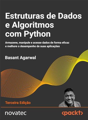 Estruturas de Dados e Algoritmos com Python: Armazene, manipule e acesse dados de forma eficaz e melhore o desempenho de suas aplicações