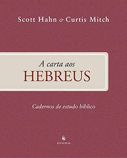 A Carta Aos Hebreus - Cadernos De Estudo Bíblico