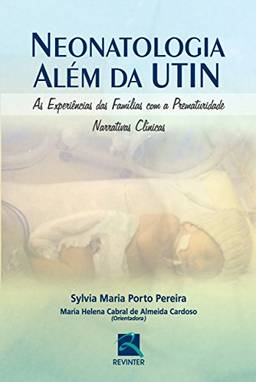 Neonatologia Além da UTIN: As Experiências das Famílias com a Prematuridade - Narrativas Clínicas