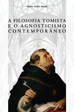 A filosofia tomista e o agnosticismo contemporâneo