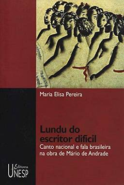 Lundu do escritor difícil: Canto nacional e fala brasileira na obra de Mário de Andrade