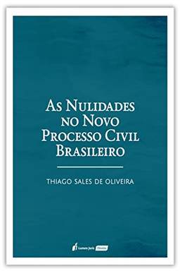 Nulidades no Novo Processo Civil Brasileiro, as - 2021
