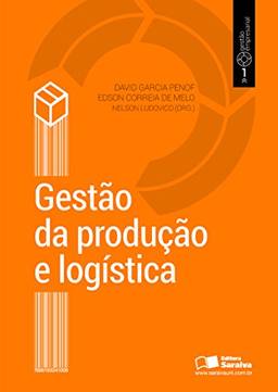 GESTÃO DA PRODUÇÃO E LOGÍSTICA - Série Gestão Empresarial