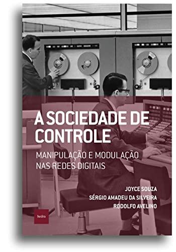 A sociedade de controle: Manipulação e modulação nas redes digitais