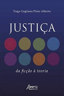 Justiça: Da Ficção à Teoria