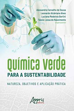 Química Verde para a Sustentabilidade: natureza, Objetivos e Aplicação Prática