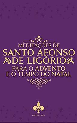 Meditações de Santo Afonso de Ligório Para o Tempo do Advento e Natal