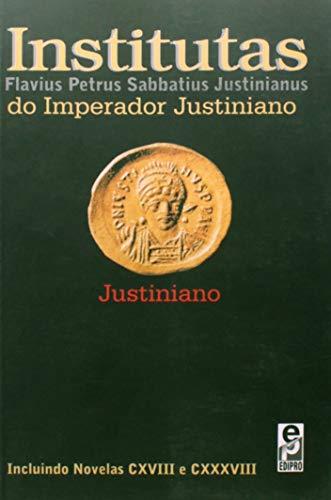 Institutas do Imperador Justiniano: Incluindo Novelas CXVIII e CXXXVIII