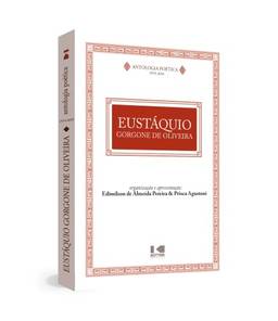 Antologia Poética: Eustáquio Gorgone de Oliveira (1974 – 2010)
