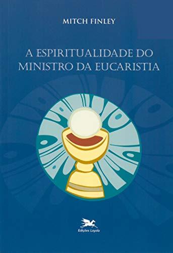 A espiritualidade do ministro da eucaristia