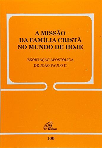 A missão da família cristã no mundo de hoje - 100: Exortação Apostólica de João Paulo II