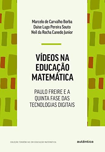 Vídeos na educação matemática: Paulo Freire e a quinta fase das tecnologias digitais