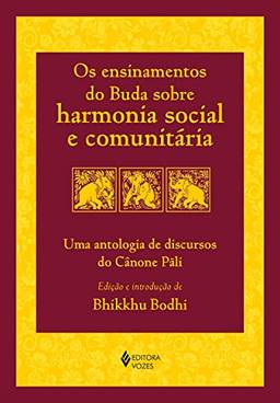 Os ensinamentos do Buda sobre harmonia social e comunitária: Uma antologia de discursos do Cânone Pãli