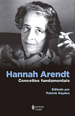 Hannah Arendt: Conceitos fundamentais