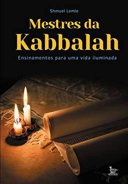 Mestres da Kabbalah: Ensinamentos para uma vida iluminada