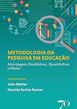 Metodologia da pesquisa em educação; Abordagens Qualitativas, Quantitativas e Mistas