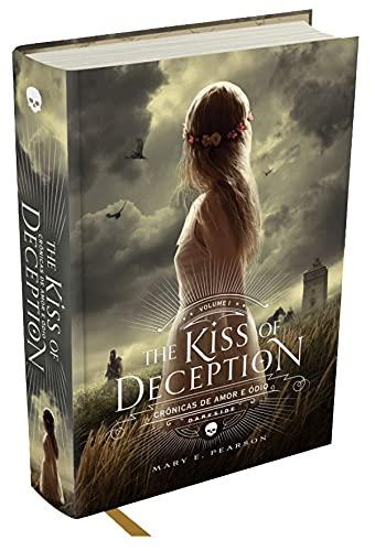 The Kiss of Deception - Crônicas de Amor e Ódio - Vol. 1: Plante ilusões e você colherá do mundo grandes decepções
